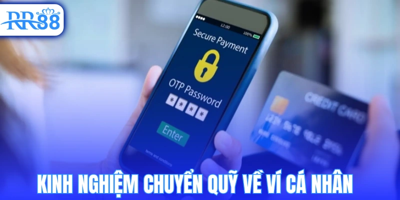 Kinh nghiệm chuyển quỹ về ví cá nhân an toàn 